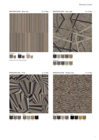 Dynamic Lines
23
RFM5295C6355 Laser Light 2 x 2 tiles
RFM5295C6346 Streaky Lines 2 x 2 tilesRFM5295C6326 Prism 2 x 2 tiles
RFM5295C6366 Basic Line 2 x 2 tiles
GB2 GB3 GB1
C1 C2 C3
AC25 AC16 AC13
T1 T2 T3
Background Line 1 Line 2
Recolour line 1  2 in dark and light
Lines
Background
GB3
GB2
C1
C6
AC13
AC15
C2
C7
GB2
AC46
C3
C8
AC16
AC13
AC25
AC25
C4
C9
C5
C10
Main colours Effects
GB3 GB2
C1 C4
GB2 AC13
C2 C5
AC15 AC25 AC17
C3 C6 C7
Main colours Effects
GB2 GB4
C1 C5
GB3 AC42
C2 C6
GB1 GB9
C3 C7
AC15 AC26
C4 C8
 