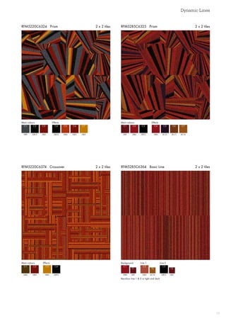 Dynamic Lines
29
RFM5285C6364 Basic Line 2 x 2 tiles
RFM5220C6324 Prism 2 x 2 tiles RFM5285C6325 Prism 2 x 2 tiles
RFM5220C6374 Crossover 2 x 2 tiles
Main colours Main coloursEffects Effects
GB9 GB7GB12 GB6
C1 C1C4 C4
GB12 GB6GB4 AC21
C2 C2C5 C5
GB5 GB12GB5 AC17GB3 AC16
C3 C3C6 C6C7 C7
Main colours Effects
GB4 GB12
C1 C4
GB5
C2
GB3
C3
GB6 GB5 GB12
C1 C2 C3
GB7 AC16 GB7
T1 T2 T3
Background Line 1 Line 2
Recolour line 1  2 in light and dark
 