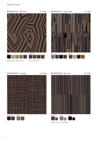 Dynamic Lines
30
RFM5295C6373 Crossover 2 x 2 tiles RFM5295C6363 Basic Line 2 x 2 tiles
RFM5295C6313 Combi Stripe 2 x 2 tilesRFM5295C6333 Diffraction 2 x 2 tiles
Recolour lines in contrasting colours Recolour tone on tone
Lines Background
GB4 GB3
C1 C6
AC13 AC40
C2 C7
AC25 GB3
C3 C8
GB2 AC40
C4 C9
GB3
C5
Main colours Effects
GB2 AC40
C1 C5
GB3 GB1
C2 C6
GB4 GB12
C3 C7
GB3 AC38
C4 C8
Main colours Effects
GB12 AC38
C1 C4
GB3
C2
AC15
C3
GB3 GB2 GB4
C1 C2 C3
AC40 AC25 GB4
T1 T2 T3
Background Line 1 Line 2
Recolour line 1  2 in light and dark
 