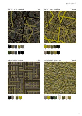 Dynamic Lines
33
RFM5275C6357 Laser Light 2 x 2 tiles
RFM5275C6347 Streaky Lines 2 x 2 tilesRFM5275C6376 Crossover 2 x 2 tiles
RFM5295C6356 Laser Light 2 x 2 tiles
Lines
Background
GB4
GB7
C1
C6
AC27
AC27
C2
C7
GB3
GB3
C3
C8
GB8
GB4
AC15
GB4
C4
C9
C5
C10
Lines
Background
GB8
GB3
C1
C6
AC21
AC31
C2
C7
AC20
AC20
C3
C8
AC31
AC21
GB5
GB5
C4
C9
C5
C10
Main colours Effects
GB5 GB8
C1 C4
GB3
C2
AC20
C3
Main colours Effects
GB3 GB1
C1 C5
GB8 AC20
C2 C6
GB5 GB1
C3 C7
AC19 AC21
C4 C8
 
