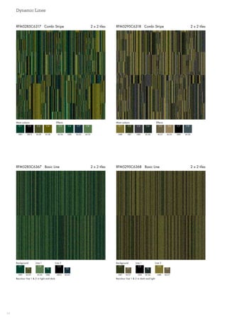 Dynamic Lines
34
RFM5295C6368 Basic Line 2 x 2 tilesRFM5285C6367 Basic Line 2 x 2 tiles
RFM5295C6318 Combi Stripe 2 x 2 tilesRFM5285C6317 Combi Stripe 2 x 2 tiles
Main colours Main coloursEffects Effects
GB9 GB8AC36 AC27
C1 C1C5 C5
GB12 GB7GB8 AC25
C2 C2C6 C6
AC29 GB3AC45 GB4
C3 C3C7 C7
AC28 AC44AC33 AC43
C4 C4C8 C8
GB9 GB7AC36 GB4GB12 GB8
C1 C1C2 C2C3 C3
AC29 AC27GB8 AC44AC45 AC27
T1 T1T2 T2T3 T3
Background BackgroundLine 1 Line 1Line 2 Line 2
Recolour line 1  2 in light and dark Recolour line 1  2 in dark and light
 