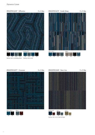 Dynamic Lines
36
RFM5295C6319 Combi Stripe 2 x 2 tiles
RFM5295C6369 Basic Line 2 x 2 tilesRFM5295C6377 Crossover 2 x 2 tiles
RFM5295C6337 Diffraction 2 x 2 tiles
Recolour lines in contrasting colours Recolour tone on tone
Lines Background
GB4 GB6
C1 C5
GB5 AC43
C2 C6
AC43 GB6
C3 C7
AC45 GB4
C4 C8
Main colours Effects
GB6 GB2
C1 C5
GB5 GB2
C2 C6
GB3 GB4
C3 C7
AC43 AC18
C4 C8
Main colours Effects
GB6 AC41
C1 C4
GB4
C2
AC43
C3
GB5 GB3 AC27
C1 C2 C3
AC41 AC43 AC26
T1 T2 T3
Background Line 1 Line 2
Recolour line 1  2 in dark and light
 