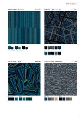 Dynamic Lines
37
RFM5295C6358 Laser Light 2 x 2 tiles
RFM5295C6349 Streaky Lines 2 x 2 tilesRFM5285C6329 Prism 2 x 2 tiles
RFM5285C6360 Basic Line 2 x 2 tiles
GB10 GB8 GB12
C1 C2 C3
AC41 AC38 GB11
T1 T2 T3
Background Line 1 Line 2
Recolour line 1  2 in light and dark
Lines
Background
GB4
GB6
C1
C6
AC43
GB5
C2
C7
AC46
GB4
C3
C8
GB5
AC43
GB6
GB4
C4
C9
C5
C10
Main colours Effects
GB11 AC42
C1 C4
GB12 AC39
C2 C5
GB10 AC40 GB8
C3 C6 C7
Main colours Effects
GB6 GB4
C1 C5
AC43 GB5
C2 C6
GB2 AC46
C3 C7
GB1 GB2
C4 C8
 