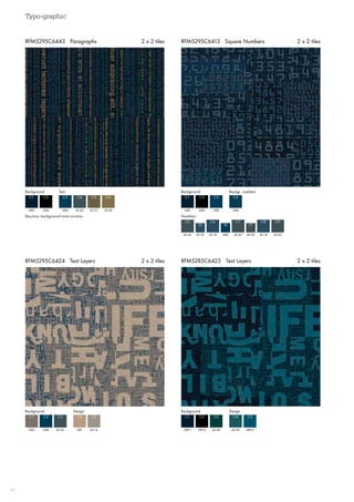 Typo-graphic
42
RFM5285C6425 Text Layers 2 x 2 tilesRFM5295C6424 Text Layers 2 x 2 tiles
RFM5295C6413 Square Numbers 2 x 2 tilesRFM5295C6443 Paragraphs 2 x 2 tiles
Background Text
GB5 GB6 AC27
C1 C3 C5
GB4 AC43 AC26
C2 C4 C6
Recolour background tone-on-tone
Background Backgr. numbers
Numbers
GB5
C1
GB4
C2
GB6
C3
GB6
C4
AC43 AC43AC18 AC18 AC43
C5 C7C6 C8 C9
AC18 AC43GB6
T5 T7T6
GB2 GB11
C1 C1
GB6 GB12GB1 AC39
C2 C2C4 C4
AC43 AC40AC14 GB10
C3 C3C5 C5
Background BackgroundDesign Design
 