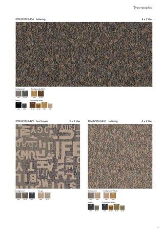 Typo-graphic
49
RFM5295C6457 Lettering 2 x 2 tilesRFM5295C6429 Text Layers 2 x 2 tiles
RFM5295C6456 Lettering 4 x 2 tiles
GB2
GB2
GB4
GB3
AC40
GB3
GB9
AC26
C1
C1
C5
C5
C6
C6
C7
C7
AC46
GB1
GB3
AC15
AC38
AC38
GB1
AC26
C2
C2
T5
T5
T6
T6
T7
T7
GB9
GB1
C3
C3
AC40
GB9
C4
C4
Background
Background
Letters
Letters
Background effects
Background effects
Contrasting letters
Contrasting letters
GB2
C1
AC16 GB1
C2 C4
GB3 AC13
C3 C5
Background Design
 
