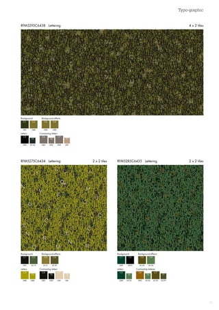 Typo-graphic
51
RFM5285C6435 Lettering 2 x 2 tilesRFM5275C6434 Lettering 2 x 2 tiles
RFM5295C6458 Lettering 4 x 2 tiles
GB7
GB4 GB2 GB2
C1
C5 C6 C7
GB8
AC44 GB2 GB1
C2
T5 T6 T7
GB8
C3
GB8
C4
Background
Letters
Background effects
Contrasting letters
GB5 GB9
GB8 GB8GB5 GB3GB1 AC30
C1 C1
C5 C5C6 C6C7 C7
AC19 GB12
GB8 AC36GB5 AC36GB1 AC29
C2 C2
T5 T5T6 T6T7 T7
AC21 AC30
C3 C3
AC20 AC36
C4 C4
Background Background
Letters Letters
Background effects Background effects
Contrasting letters Contrasting letteres
 