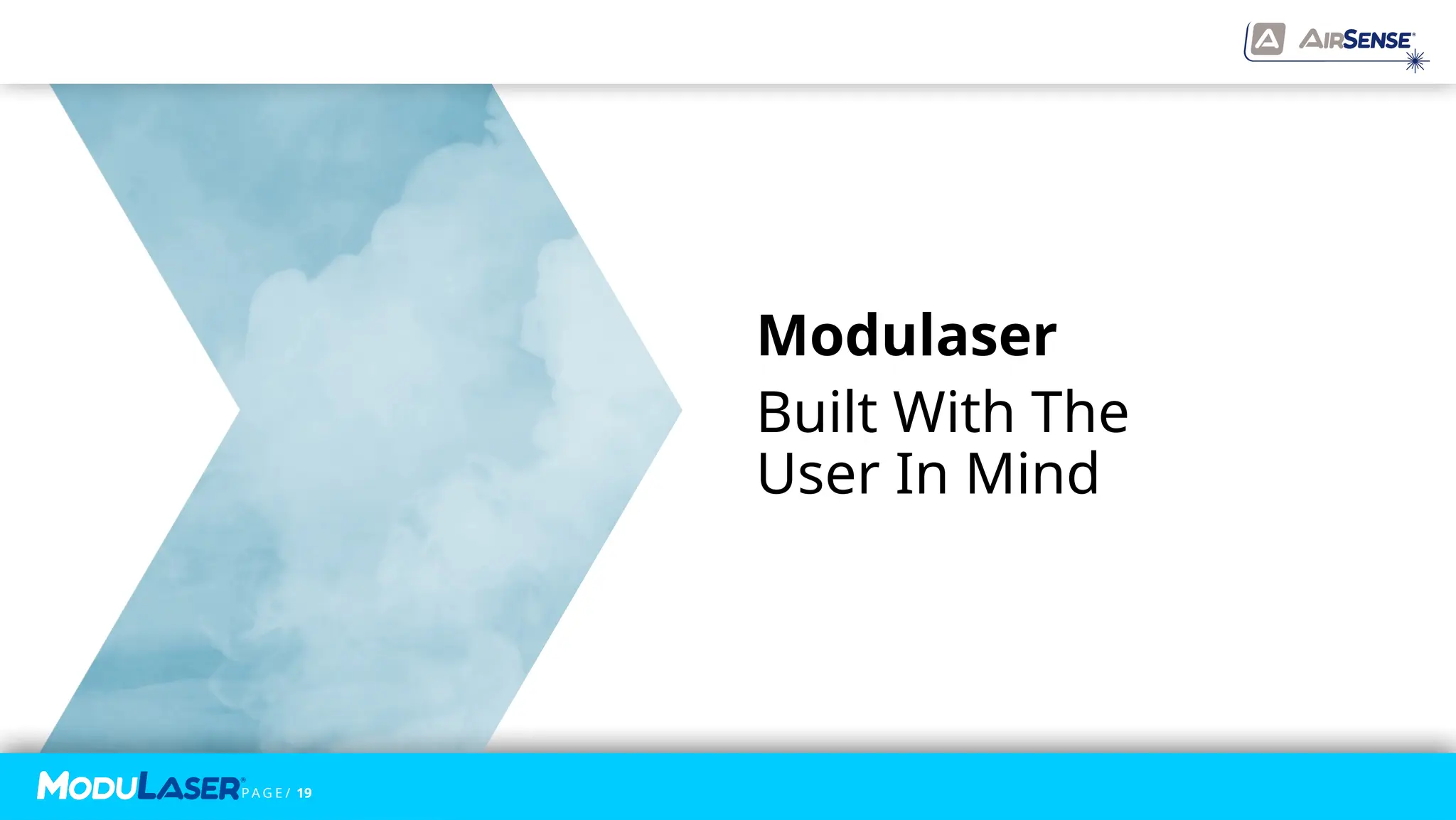 P A G E / 19
P A G E / 19
Modulaser
Built With The
User In Mind
 