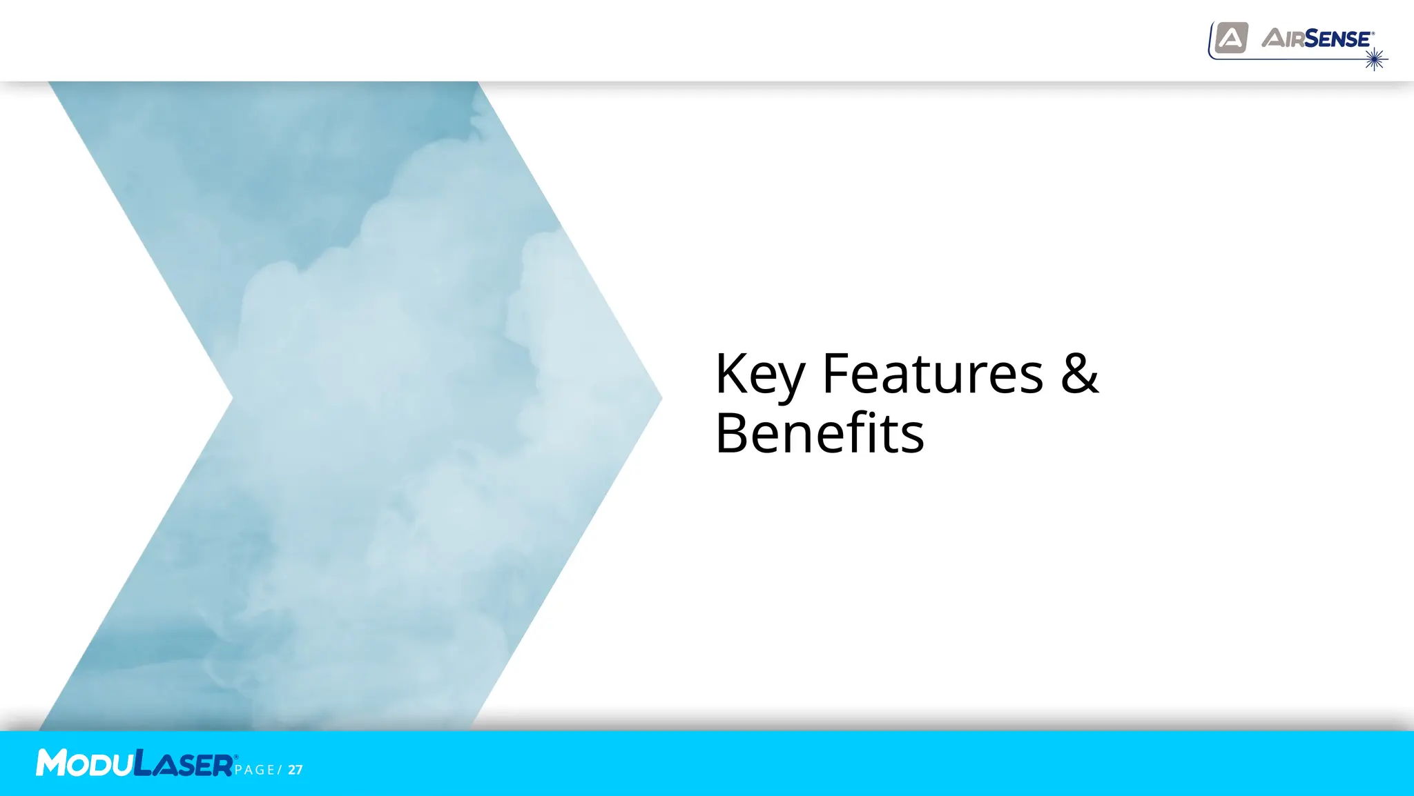 P A G E / 27
P A G E / 27
Key Features &
Benefits
 