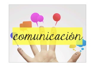 comunicación
 