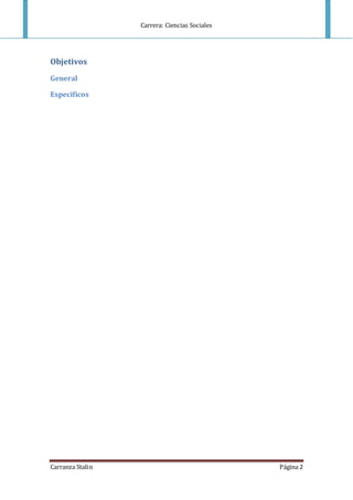 Carrera: Ciencias Sociales
Carranza Stalin Página 2
Objetivos
General
Específicos
 