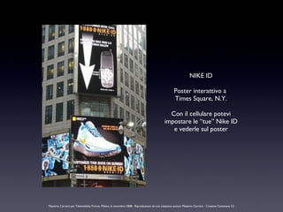 NIKE ID Poster interattivo a  Times Square, N.Y. Con il cellulare potevi impostare le “tue” Nike ID e vederle sul poster M...
