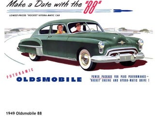                                                                                                                                                1949 Oldsmobile 88   