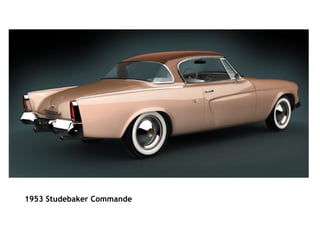                                                                                                                                     1953 Studebaker Commande   