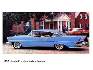                                                                                                                                           1957 Lincoln Premiere 4-door Landau   