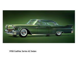                                                                                                                                             1958 Cadillac Series 62 Sedan   