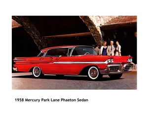                                                                                                                     1958 Mercury Park Lane Phaeton Sedan   