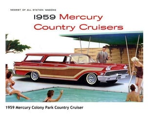                                                                                                                      1959 Mercury Colony Park Country Cruiser   