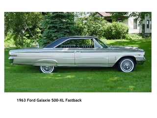                                                                                                       1963 Ford Galaxie 500-XL Fastback   