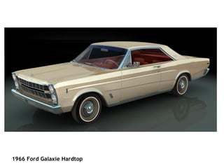                                                                                                                                     1966 Ford Galaxie Hardtop   