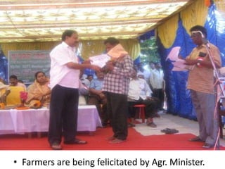 • Farmers are being felicitated by Agr. Minister.
 