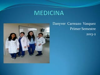 Danyver Carreazo Vasquez
Primer Semestre
2013-2
 