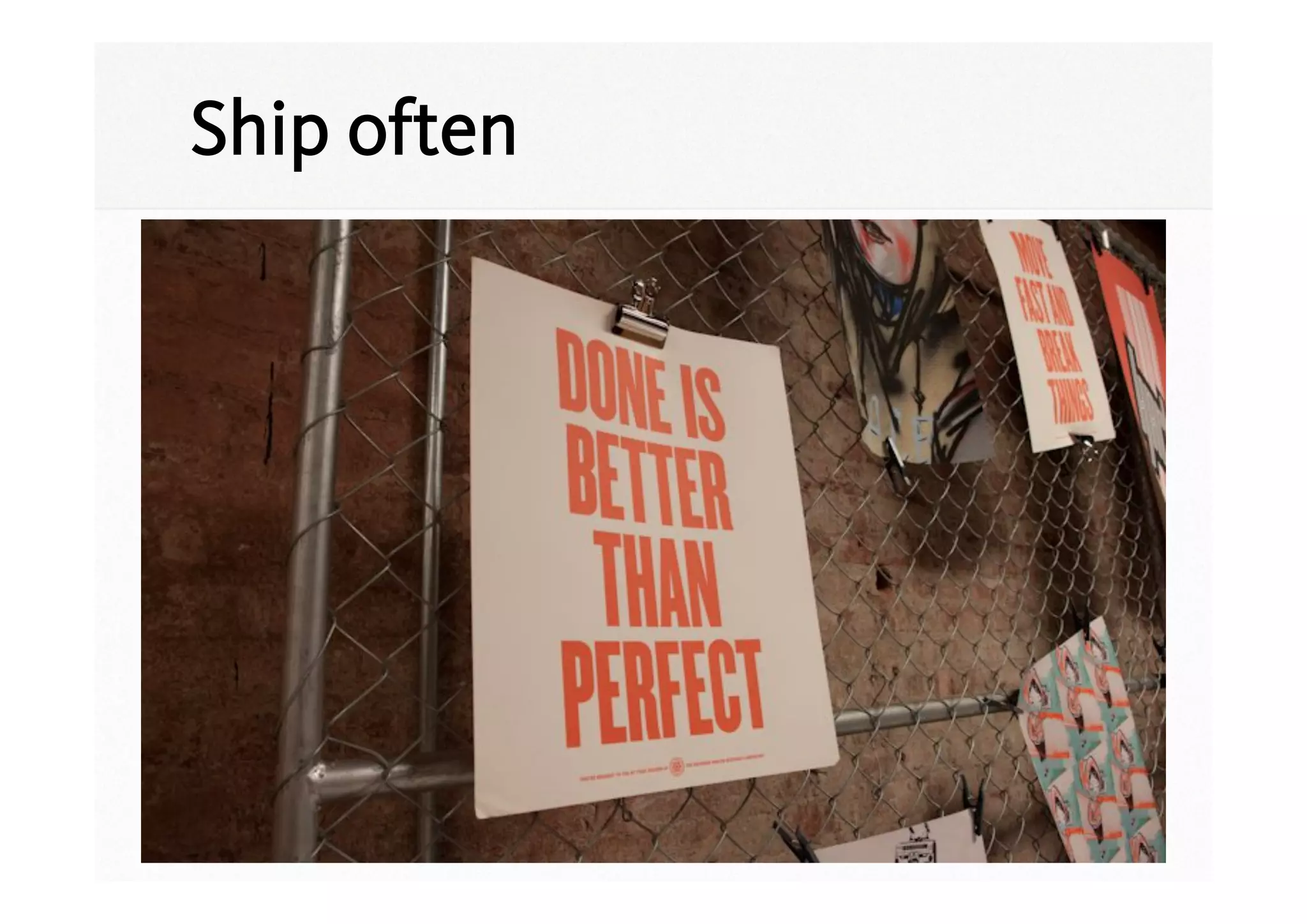 Ship often
 