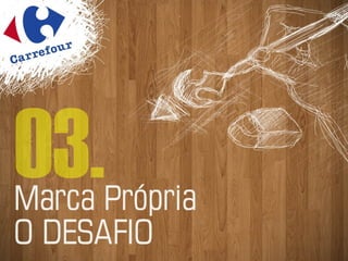 Carrefour  - Marca Própria