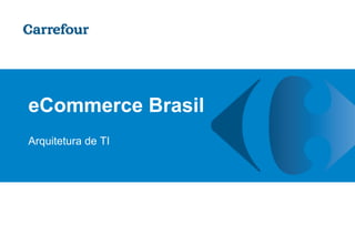 Copyright © 2015 Accenture. Todos os direitos reservados. Material confidencial e de propriedade da Accenture. Seu logo e “High Performance Delivered” são marcas da Accenture.
1
09/04/201
eCommerce Brasil
Arquitetura de TI
 