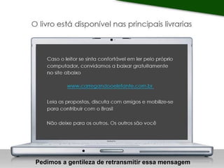 Pedimos a gentileza de retransmitir essa mensagem 