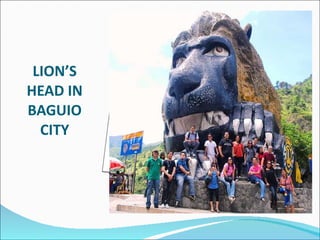 LION’S HEAD IN BAGUIO CITY 