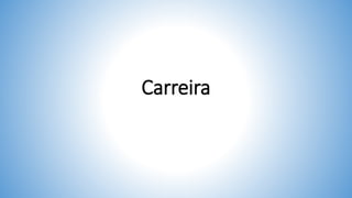 Carreira
 