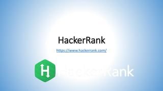 HackerRank
https://www.hackerrank.com/
 