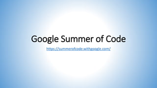 Google Summer of Code
https://summerofcode.withgoogle.com/
 