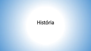 História
 