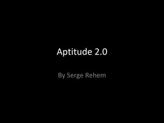 Aptitude 2.0 B y Serge Rehem 