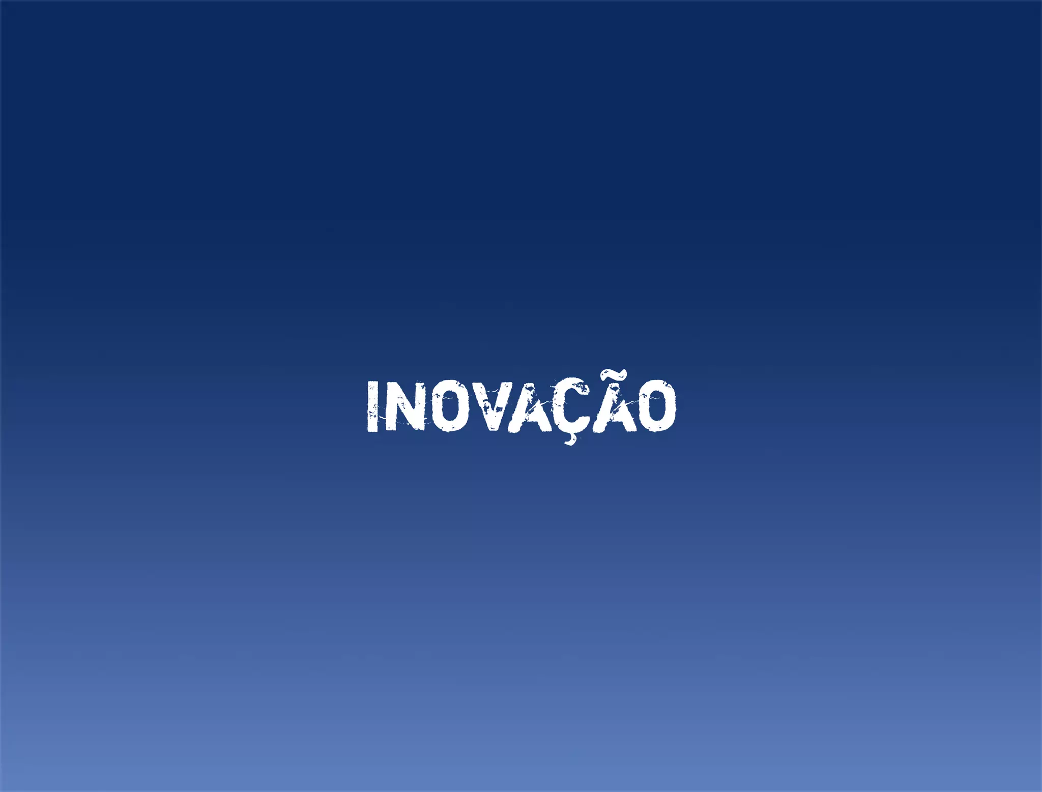 Inovação
 