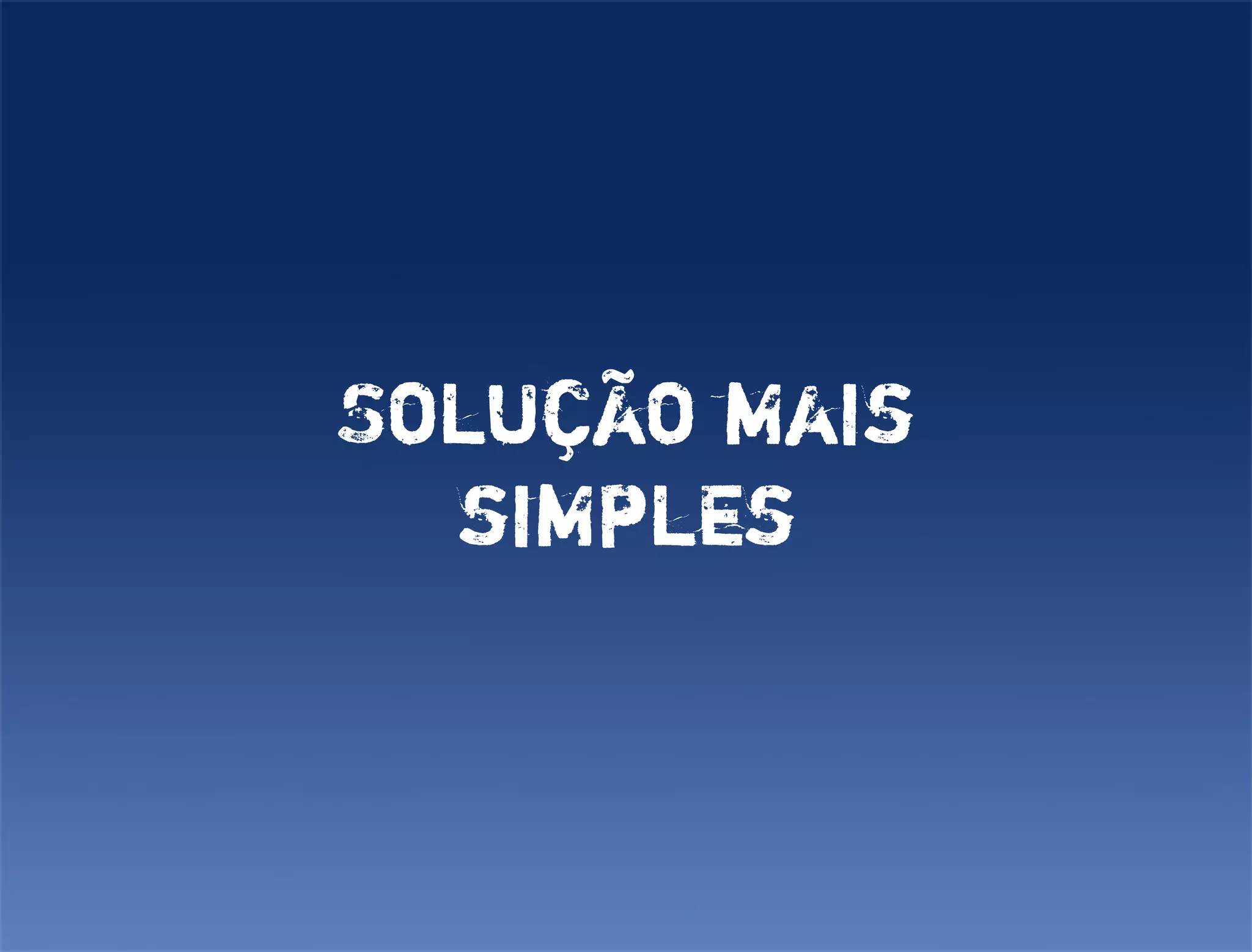 Solução mais
  simples
 