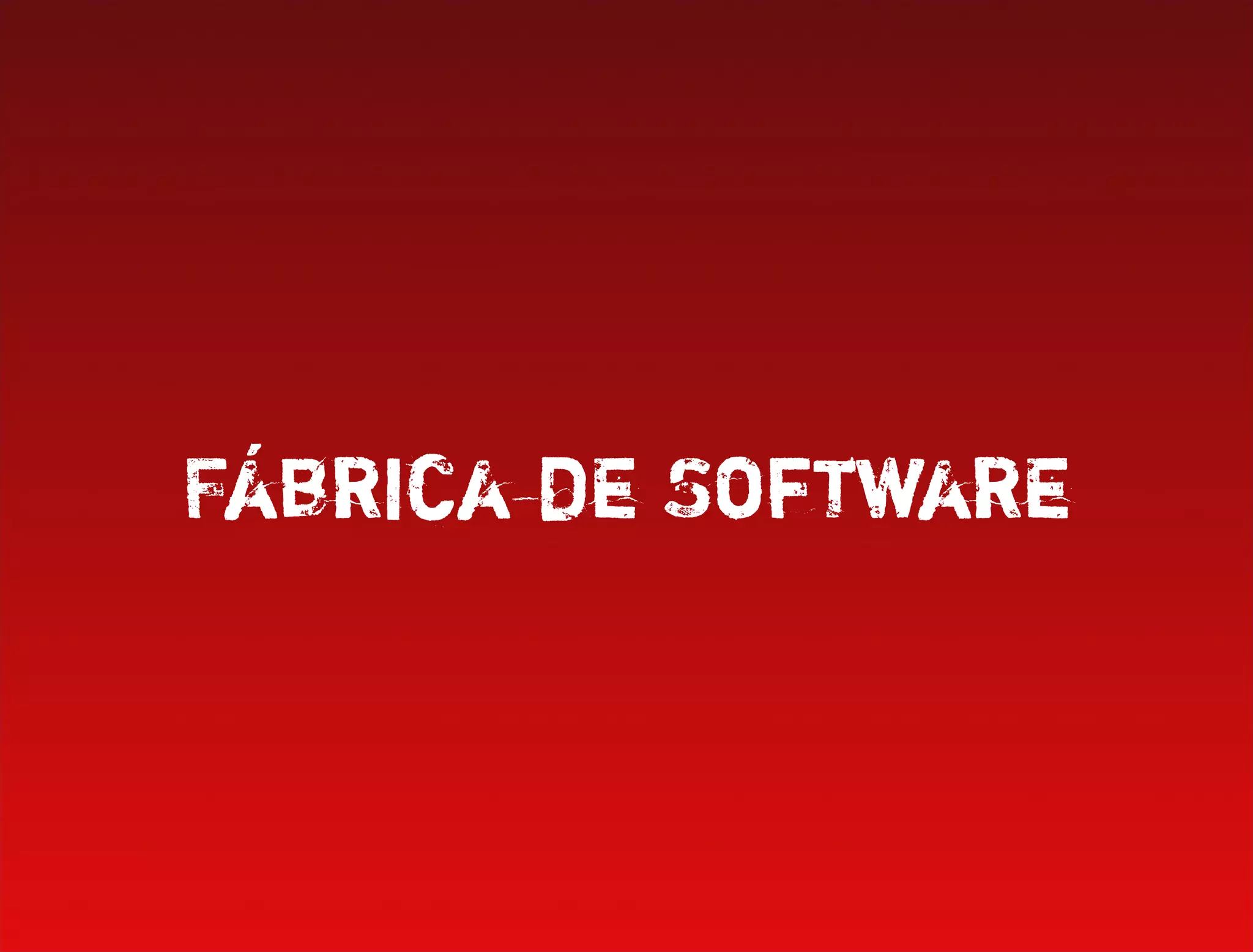 Fábrica de Software
 