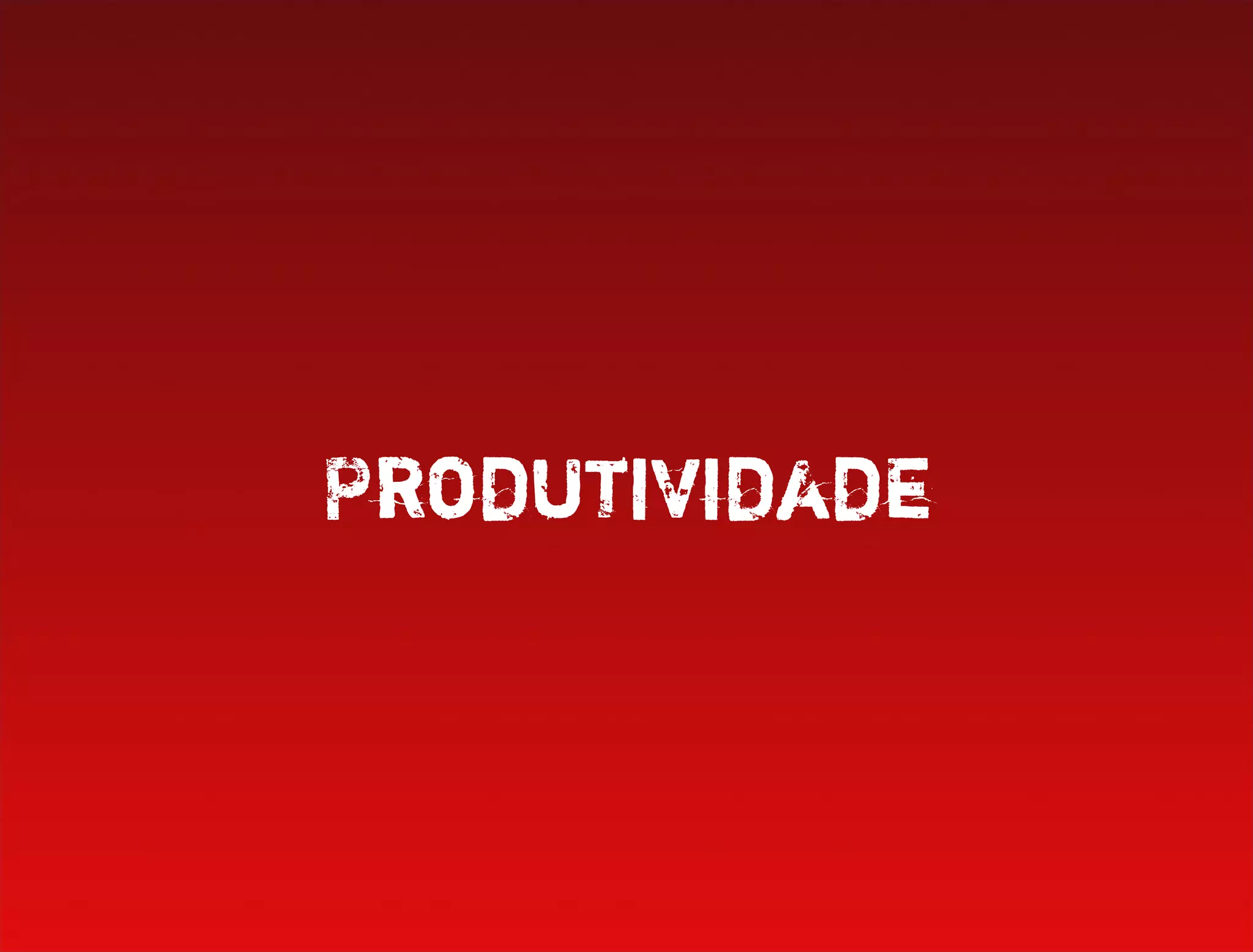 Produtividade
 