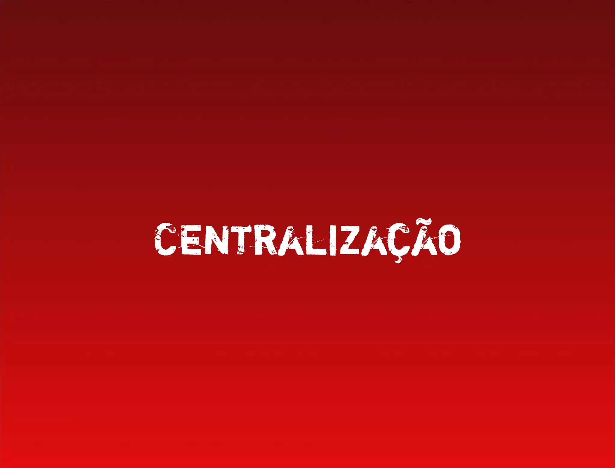 Centralização
 