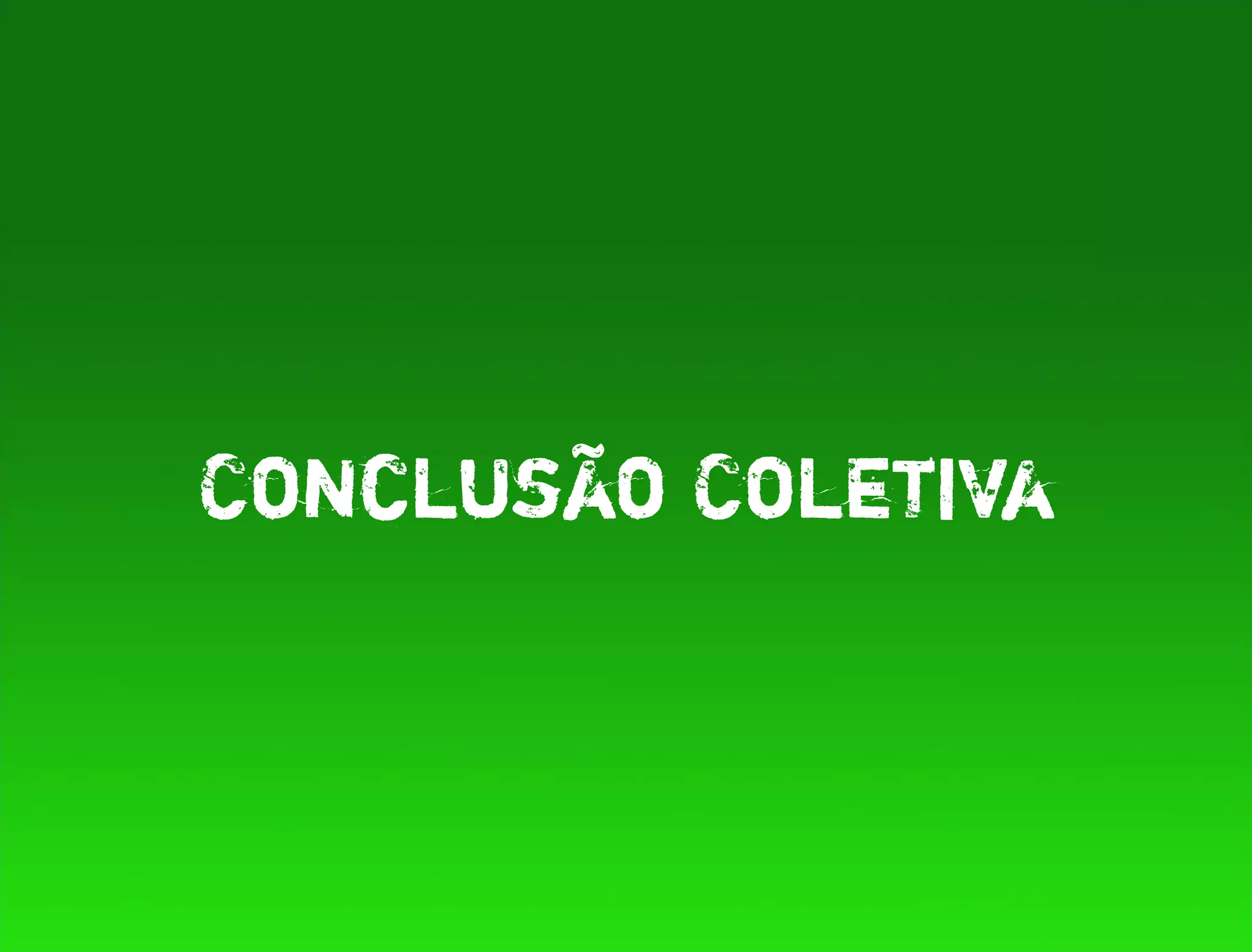 Conclusão Coletiva
 