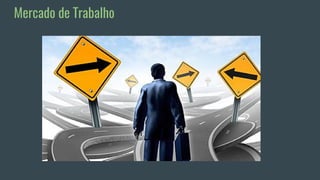 Mercado de Trabalho
 