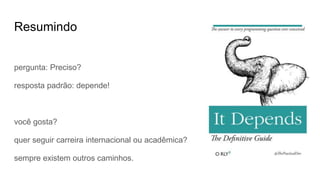 Resumindo
pergunta: Preciso?
resposta padrão: depende!
você gosta?
quer seguir carreira internacional ou acadêmica?
sempre existem outros caminhos.
 