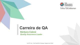 Bárbara Cabral
Quality Assurance Leader
Carreira de QA
 