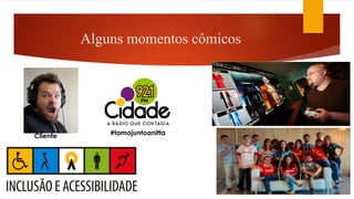 Alguns momentos cômicos
Cliente #tamojuntoanitta
 