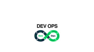 DEV OPS
 