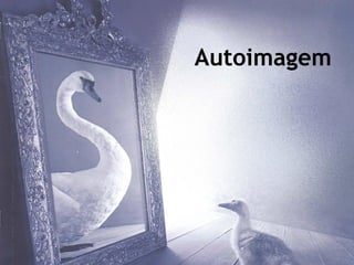 Autoimagem
 