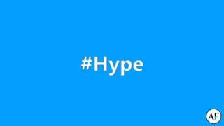 #Hype
 