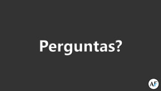 Perguntas?
 