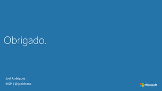 Obrigado.
Joel Rodrigues
MSP | @joelrlneto
 